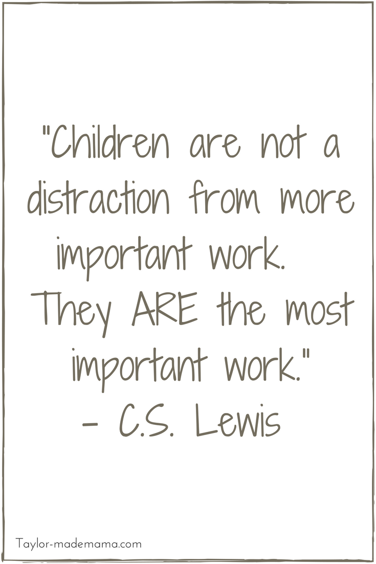 “Children are not a distraction from more important work. They are the ...