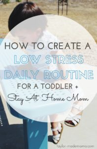 How to create a low stress daily routine for a stay at home mom and a toddler schedule